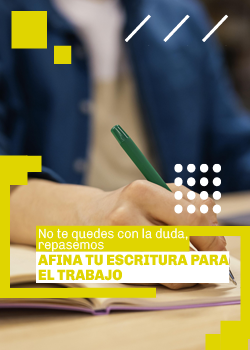 No te quedes con la duda, repasemos - Afina tu escritura para el trabajo Pontificia Universidad Javeriana